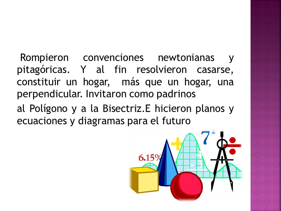 Rompieron convenciones newtonianas y pitagóricas