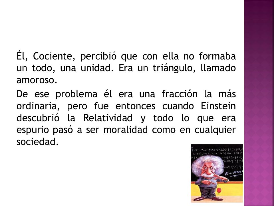 Él, Cociente, percibió que con ella no formaba un todo, una unidad
