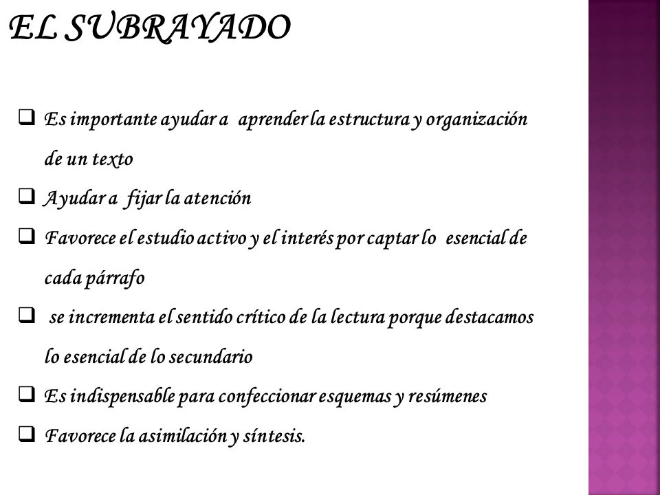 EL SUBRAYADO Es importante ayudar a aprender la estructura y organización de un texto. Ayudar a fijar la atención.