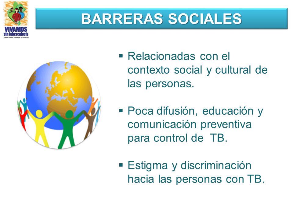 BARRERAS SOCIALES Relacionadas con el contexto social y cultural de las personas.