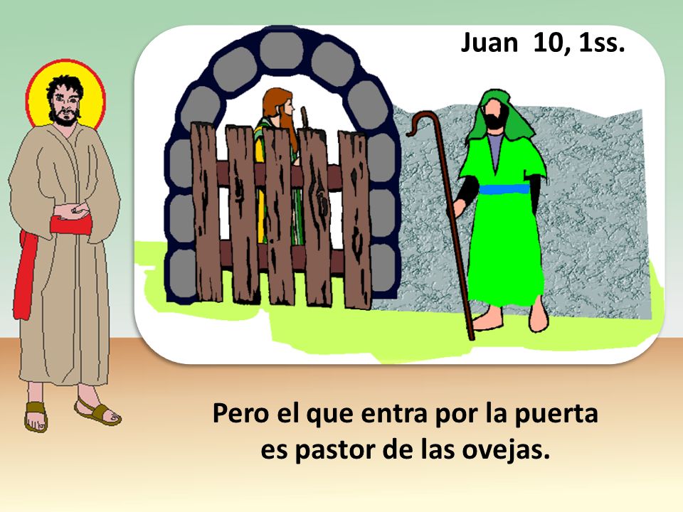 Pero el que entra por la puerta es pastor de las ovejas.