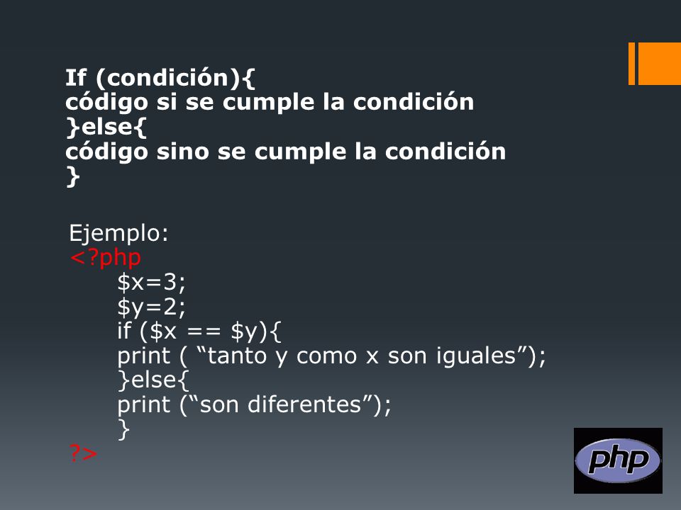 If (condición){ código si se cumple la condición. }else{ código sino se cumple la condición. } Ejemplo: