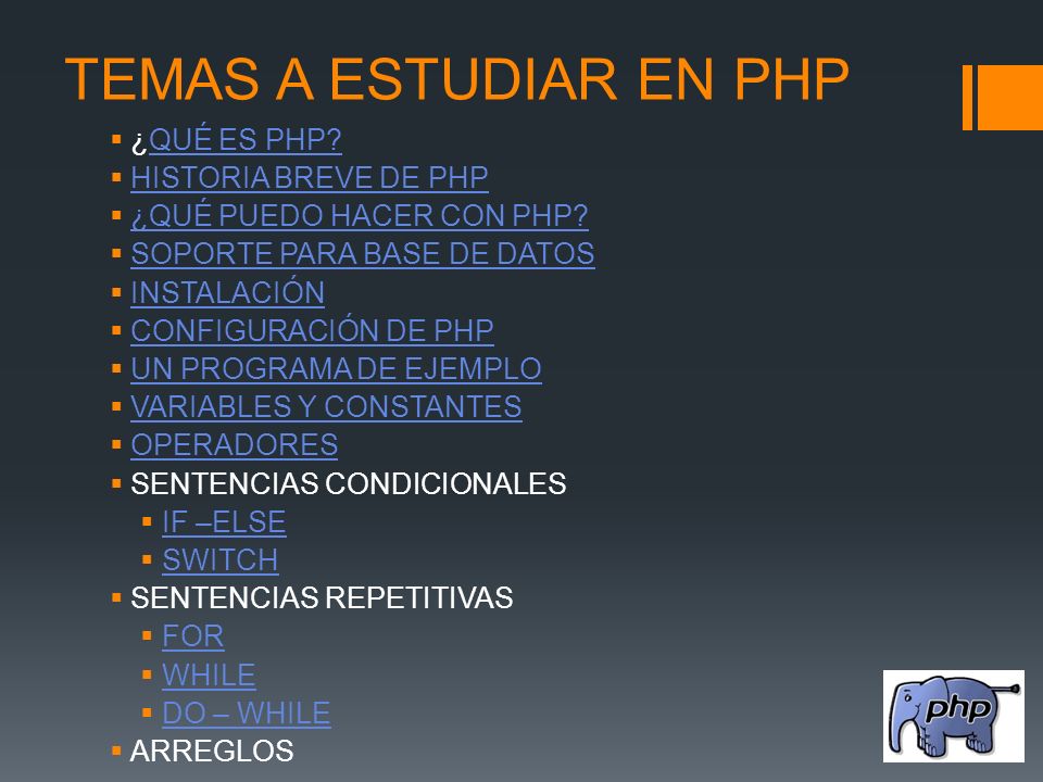TEMAS A ESTUDIAR EN PHP ¿QUÉ ES PHP HISTORIA BREVE DE PHP
