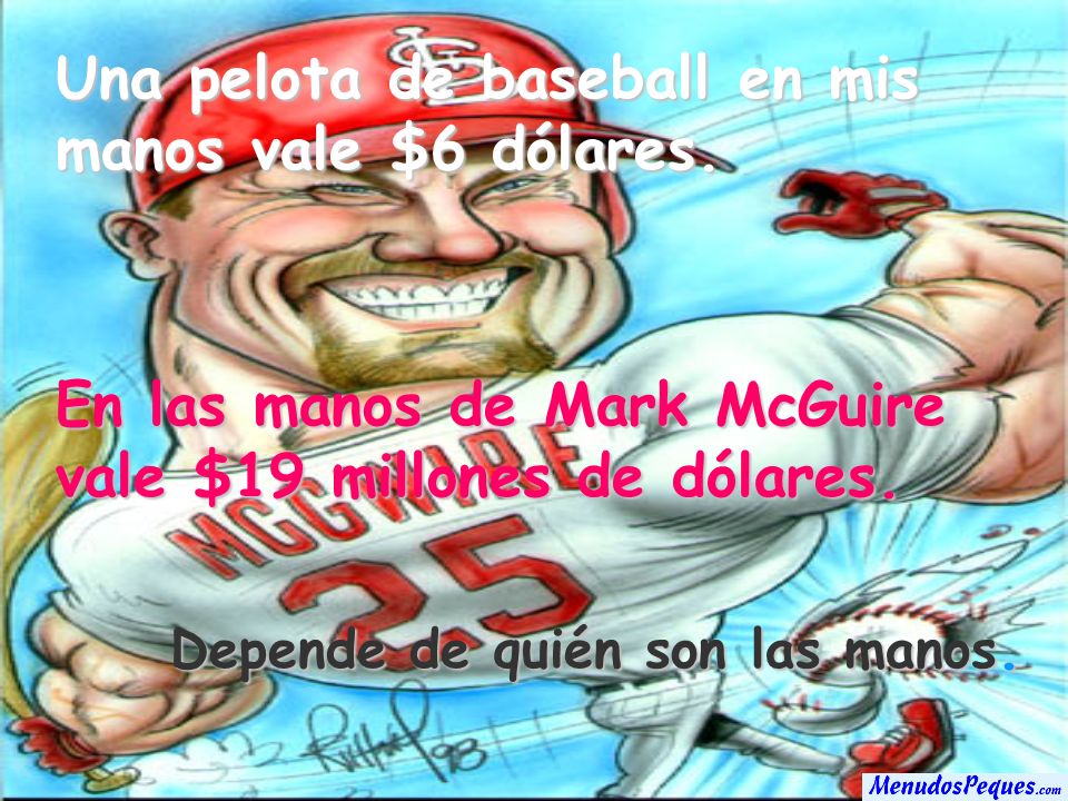 Una pelota de baseball en mis manos vale $6 dólares.