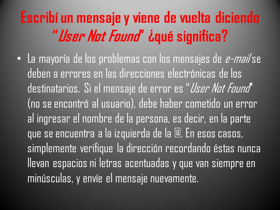 Escribí un mensaje y viene de vuelta diciendo User Not Found ¿qué significa