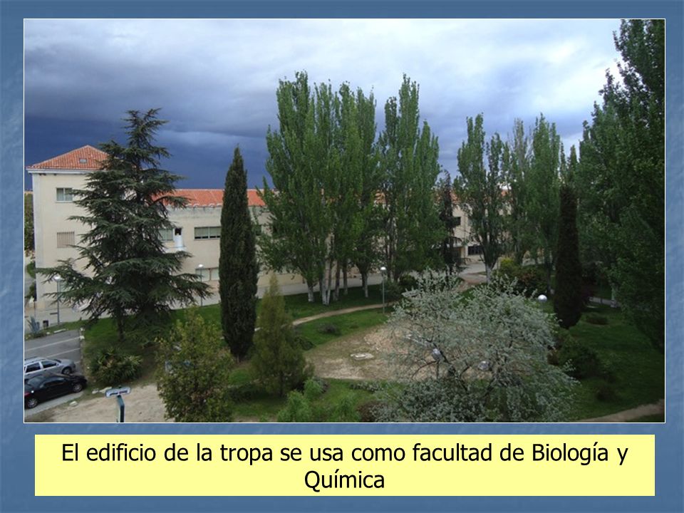 El edificio de la tropa se usa como facultad de Biología y Química