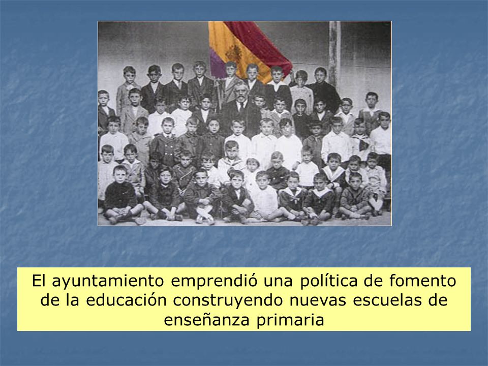 El ayuntamiento emprendió una política de fomento de la educación construyendo nuevas escuelas de enseñanza primaria
