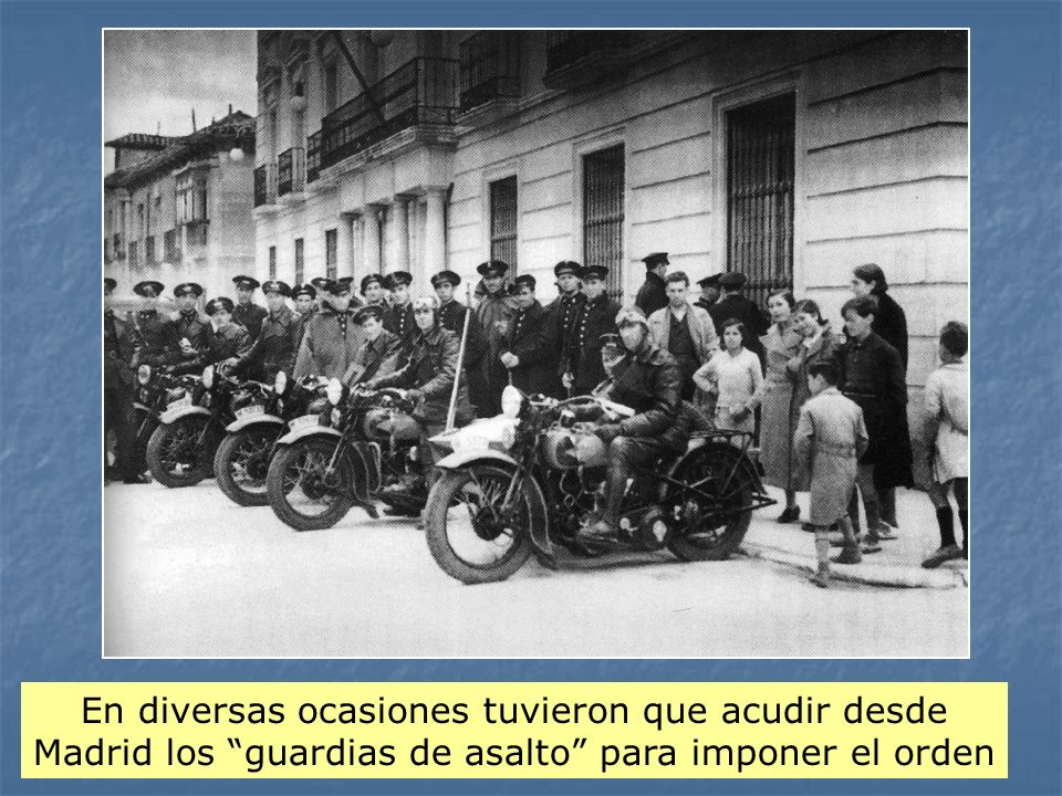 En diversas ocasiones tuvieron que acudir desde Madrid los guardias de asalto para imponer el orden