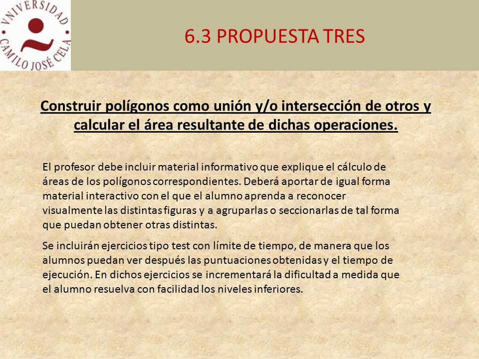 6.3 PROPUESTA TRES Construir polígonos como unión y/o intersección de otros y calcular el área resultante de dichas operaciones.