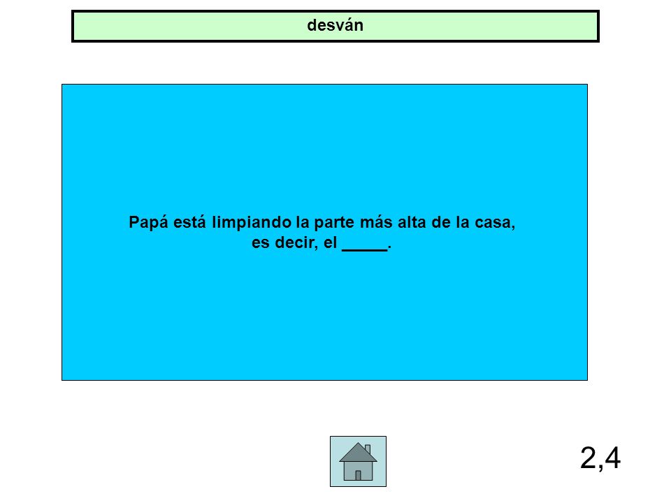 Papá está limpiando la parte más alta de la casa,