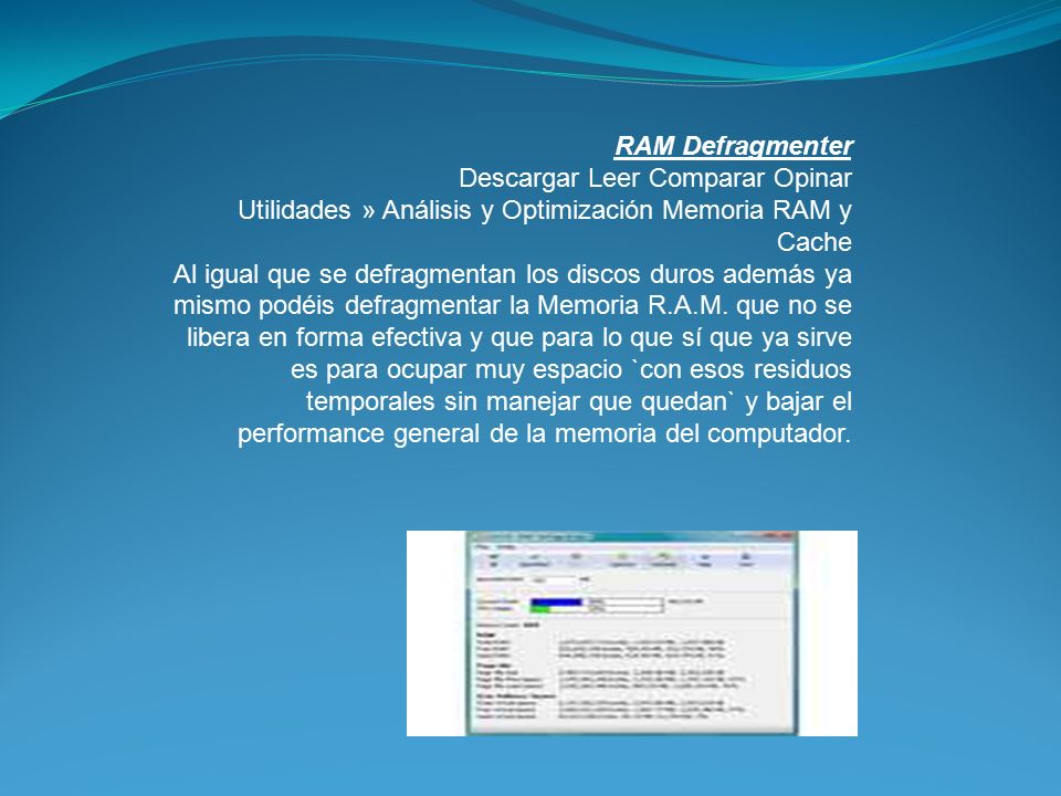 RAM Defragmenter Descargar Leer Comparar Opinar. Utilidades » Análisis y Optimización Memoria RAM y Cache.