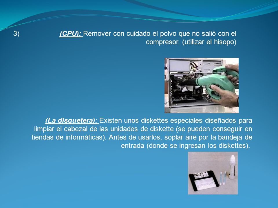 3) (CPU): Remover con cuidado el polvo que no salió con el compresor. (utilizar el hisopo)