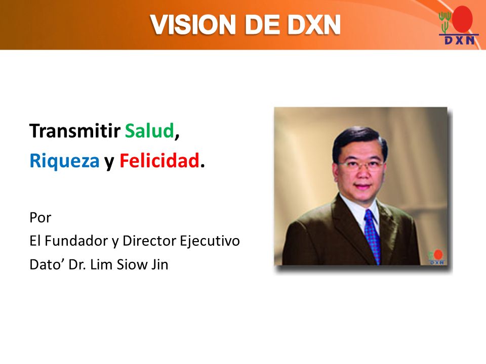 VISION DE DXN Transmitir Salud, Riqueza y Felicidad. Por