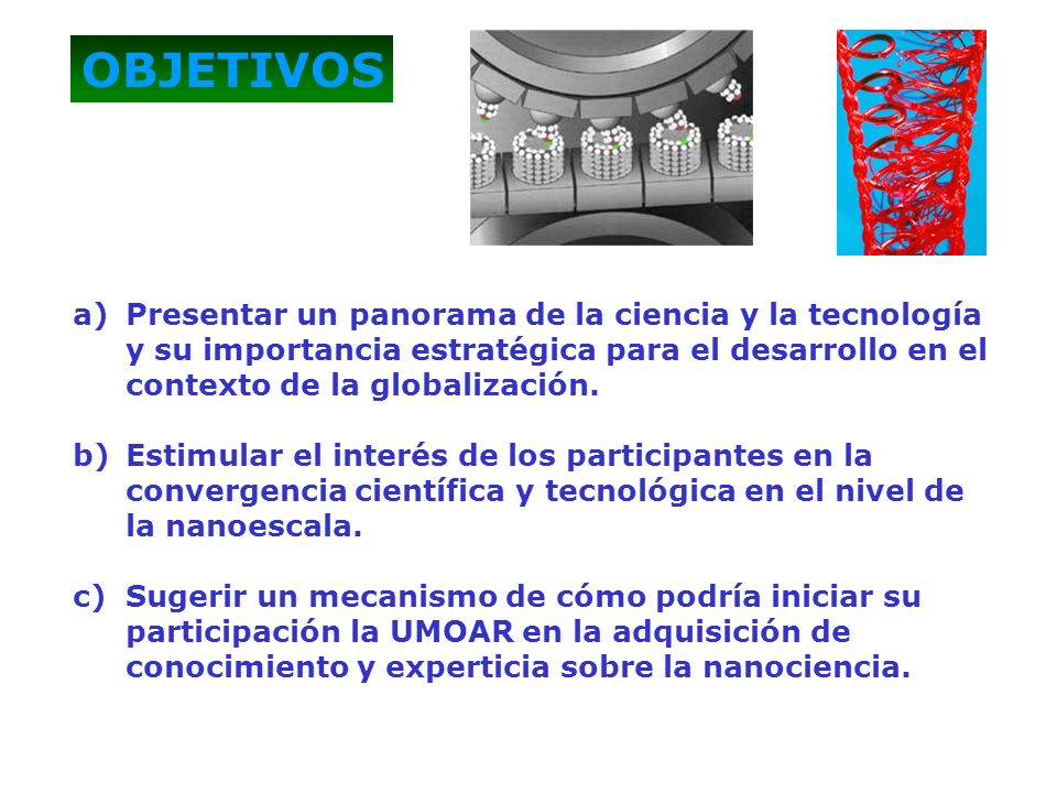 OBJETIVOS Presentar un panorama de la ciencia y la tecnología y su importancia estratégica para el desarrollo en el contexto de la globalización.