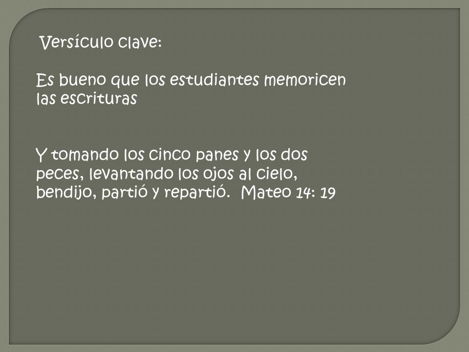 Versículo clave: Es bueno que los estudiantes memoricen las escrituras.