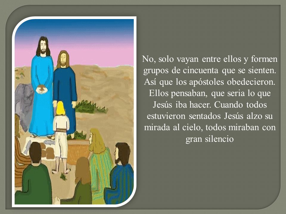 No, solo vayan entre ellos y formen grupos de cincuenta que se sienten