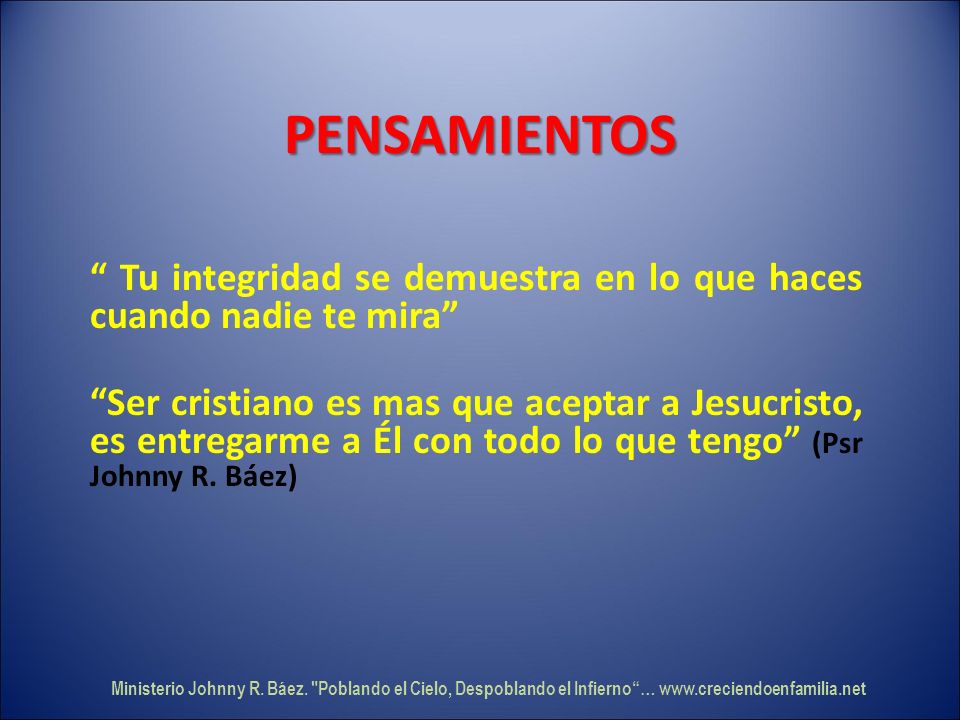 PENSAMIENTOS Tu integridad se demuestra en lo que haces cuando nadie te mira