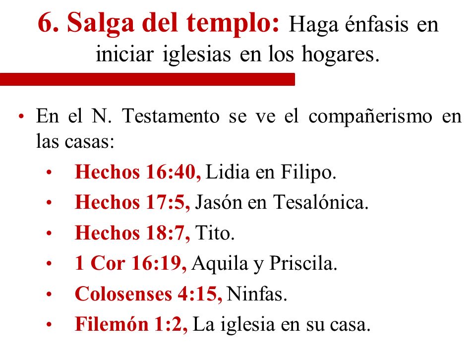 6. Salga del templo: Haga énfasis en iniciar iglesias en los hogares.