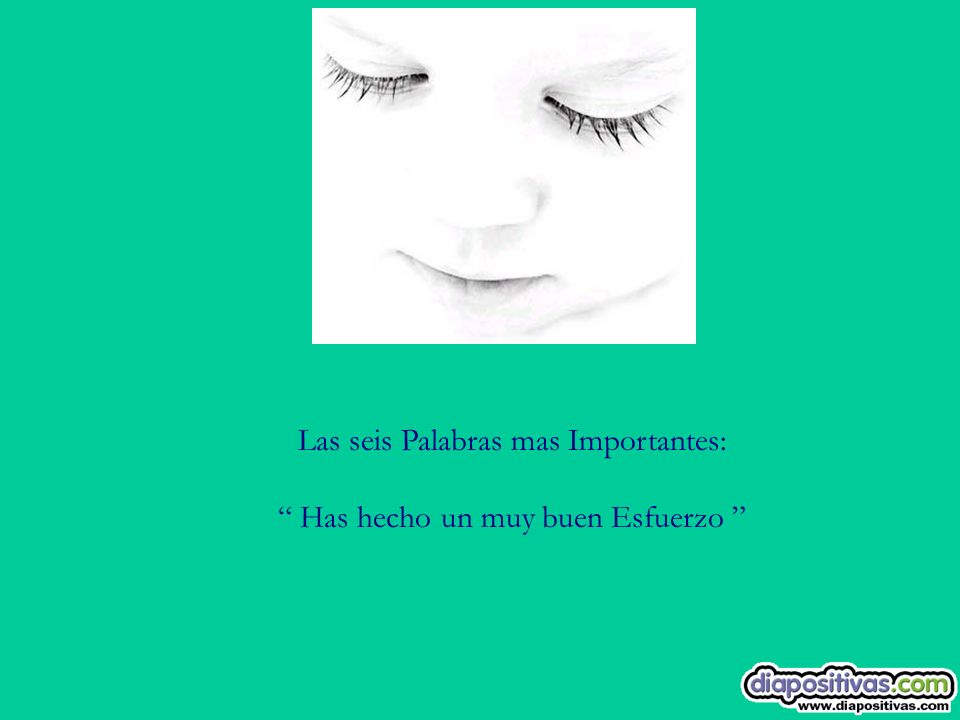 Las seis Palabras mas Importantes: Has hecho un muy buen Esfuerzo