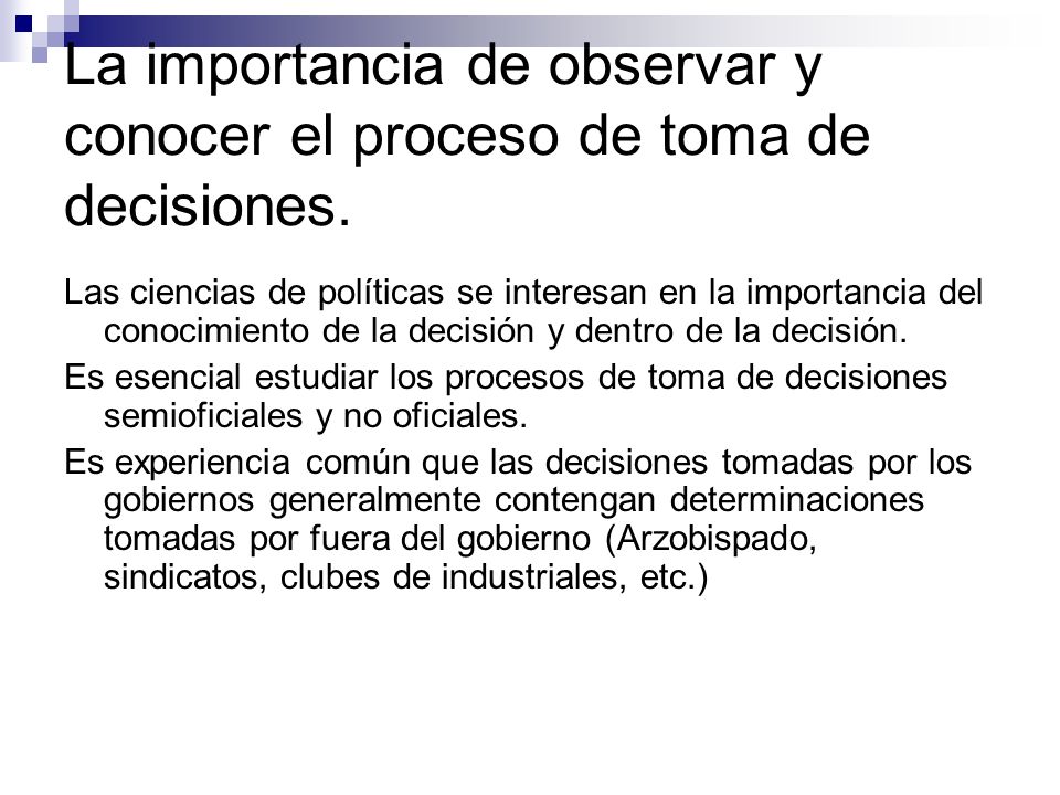 La importancia de observar y conocer el proceso de toma de decisiones.