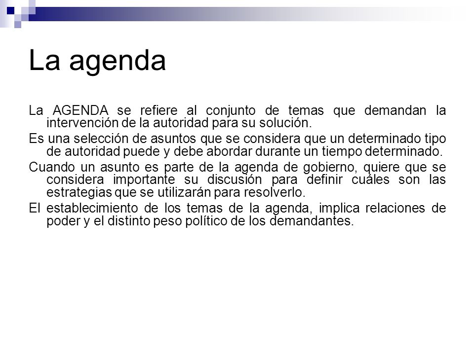 La agenda La AGENDA se refiere al conjunto de temas que demandan la intervención de la autoridad para su solución.