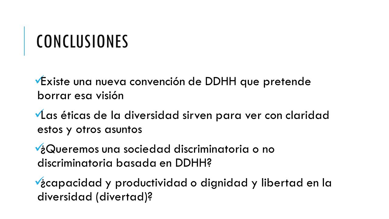 conclusiones Existe una nueva convención de DDHH que pretende borrar esa visión.
