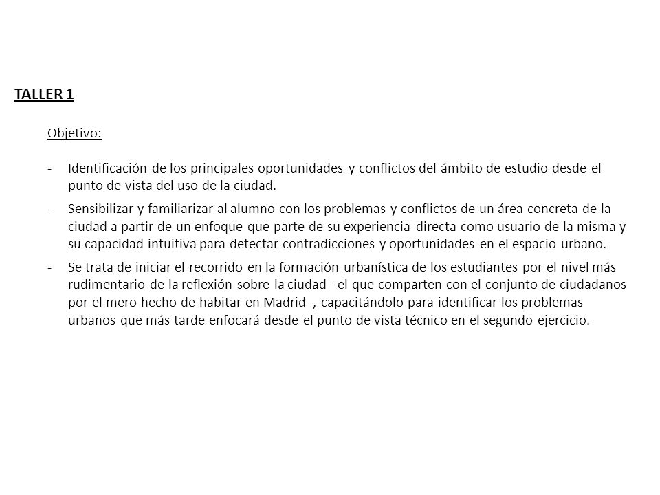TALLER 1 Objetivo: Identificación de los principales oportunidades y conflictos del ámbito de estudio desde el punto de vista del uso de la ciudad.