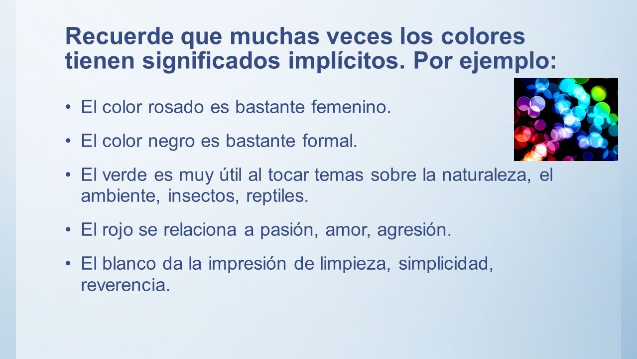 Recuerde que muchas veces los colores tienen significados implícitos