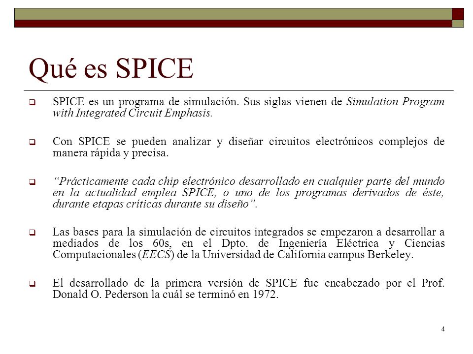 Qué es SPICE SPICE es un programa de simulación. Sus siglas vienen de Simulation Program with Integrated Circuit Emphasis.