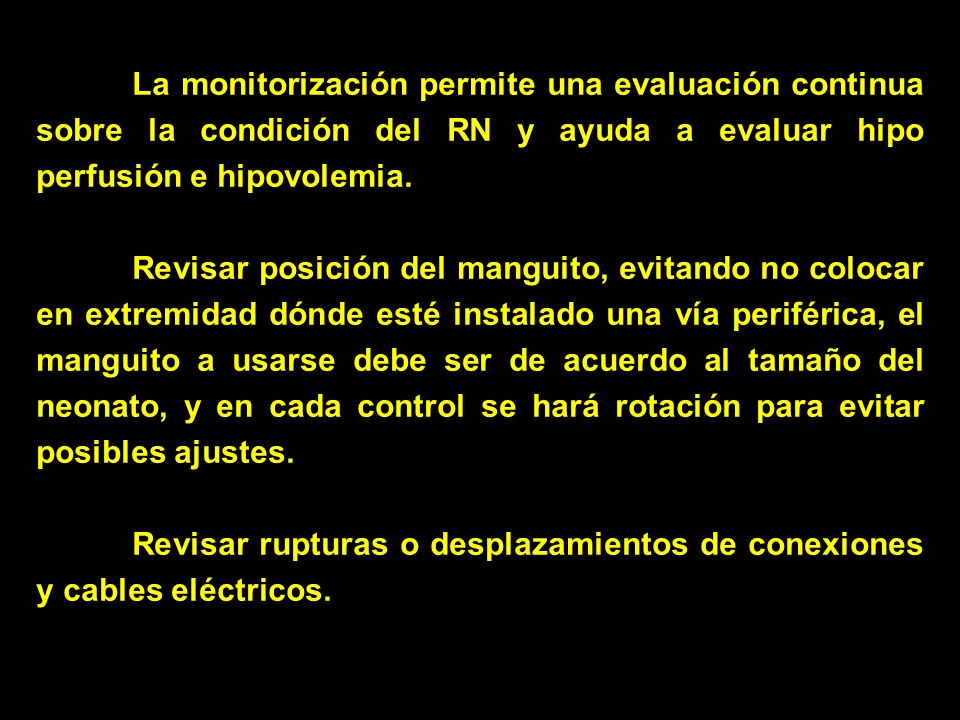 La monitorización permite una evaluación continua sobre la condición del RN y ayuda a evaluar hipo perfusión e hipovolemia.