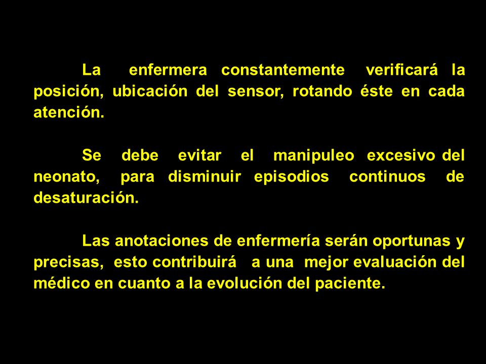 La enfermera constantemente verificará la posición, ubicación del sensor, rotando éste en cada atención.