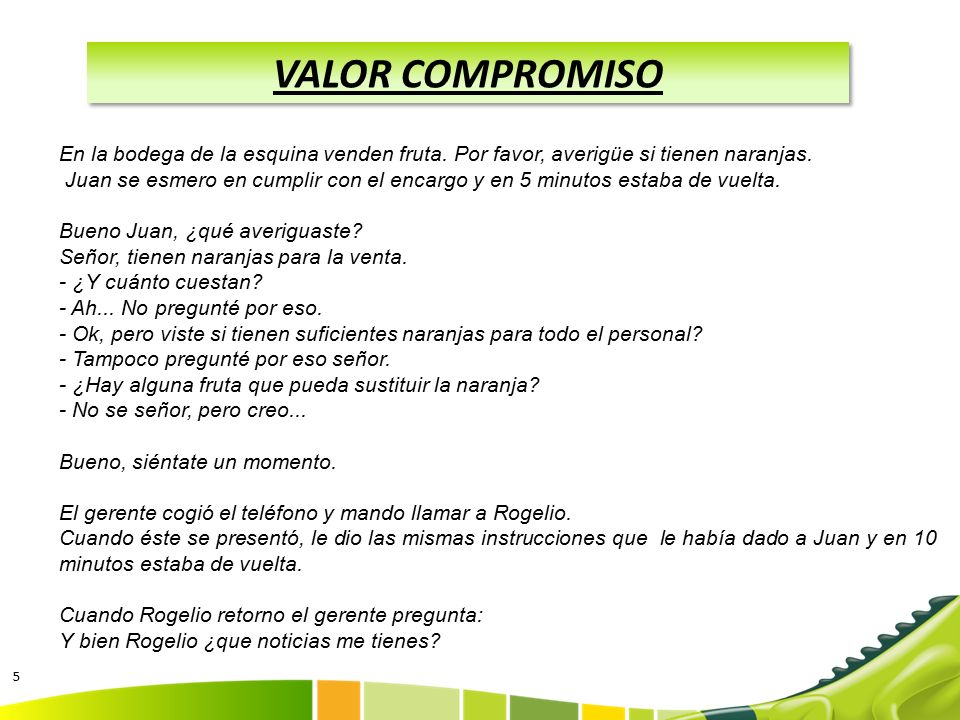 VALOR COMPROMISO En la bodega de la esquina venden fruta. Por favor, averigüe si tienen naranjas.