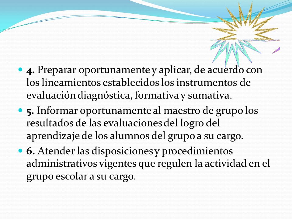 4. Preparar oportunamente y aplicar, de acuerdo con los lineamientos establecidos los instrumentos de evaluación diagnóstica, formativa y sumativa.