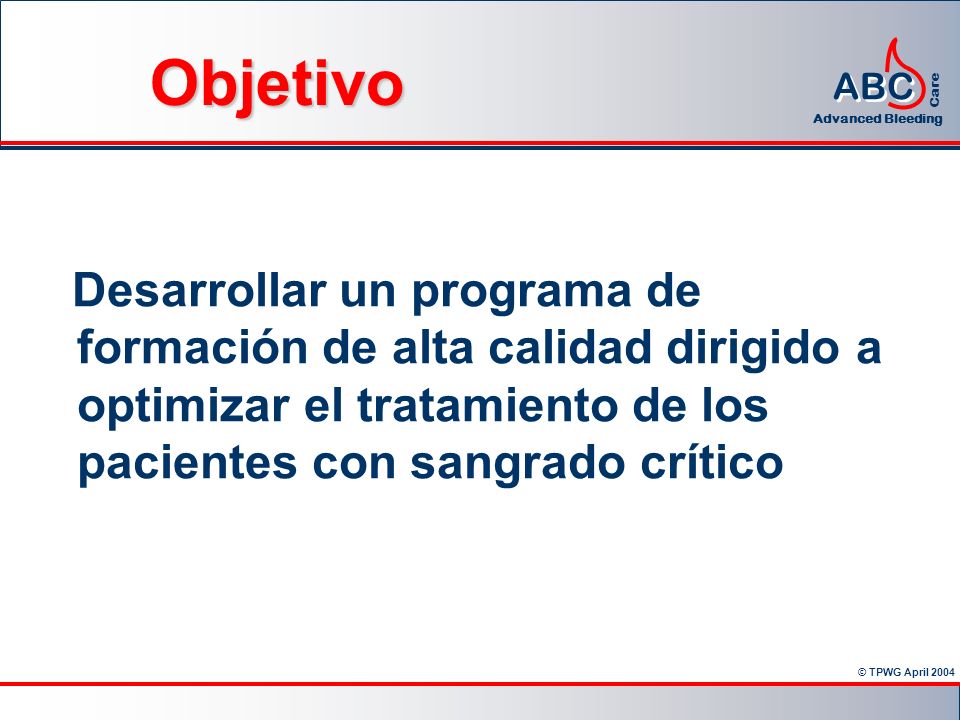 Objetivo Desarrollar un programa de formación de alta calidad dirigido a optimizar el tratamiento de los pacientes con sangrado crítico.