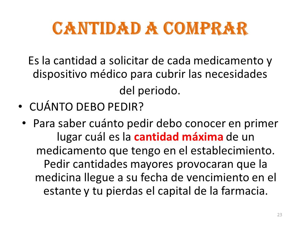 CANTIDAD A COMPRAR Es la cantidad a solicitar de cada medicamento y dispositivo médico para cubrir las necesidades.