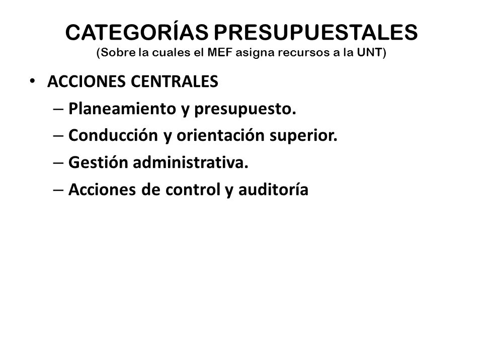 CATEGORÍAS PRESUPUESTALES (Sobre la cuales el MEF asigna recursos a la UNT)