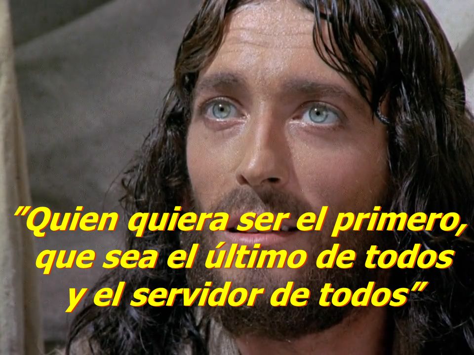 Quien quiera ser el primero, que sea el último de todos