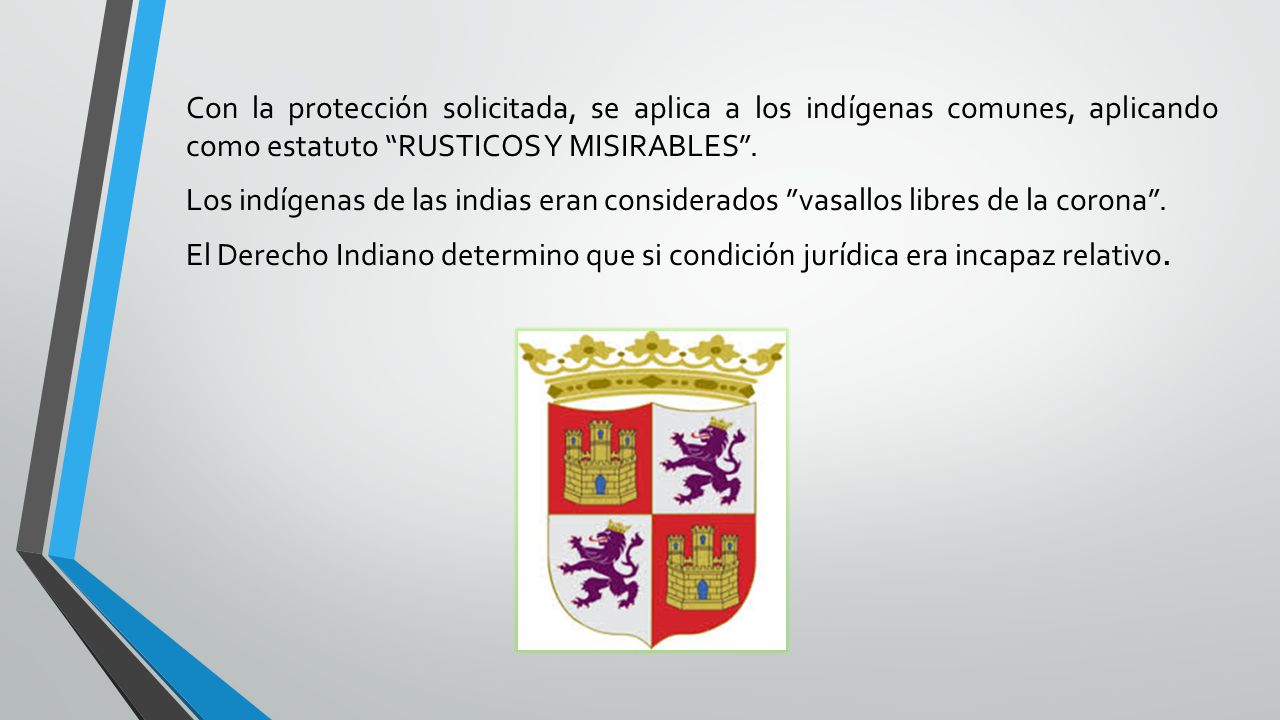 Con la protección solicitada, se aplica a los indígenas comunes, aplicando como estatuto RUSTICOS Y MISIRABLES .