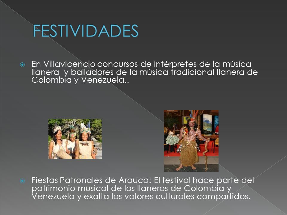 FESTIVIDADES En Villavicencio concursos de intérpretes de la música llanera y bailadores de la música tradicional llanera de Colombia y Venezuela..