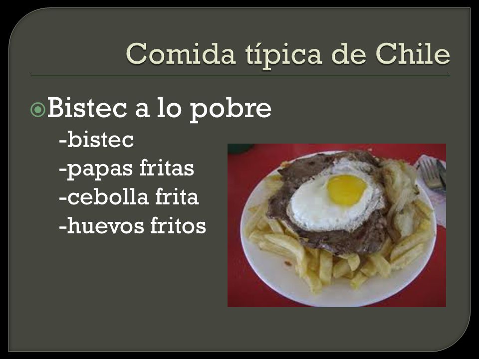 Comida típica de Chile Bistec a lo pobre -bistec -papas fritas