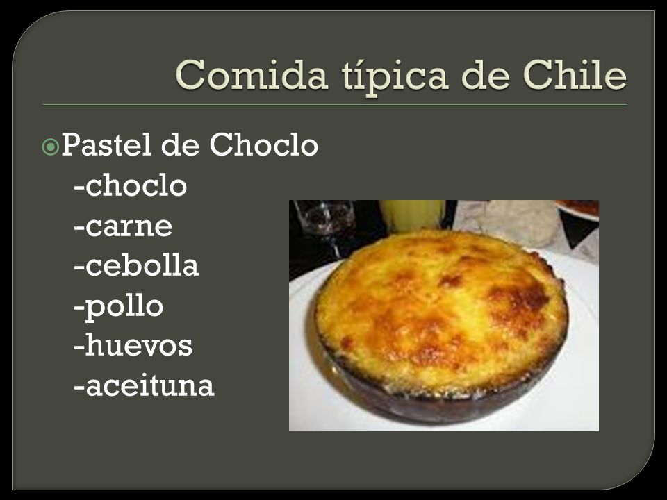Comida típica de Chile Pastel de Choclo -choclo -carne -cebolla -pollo