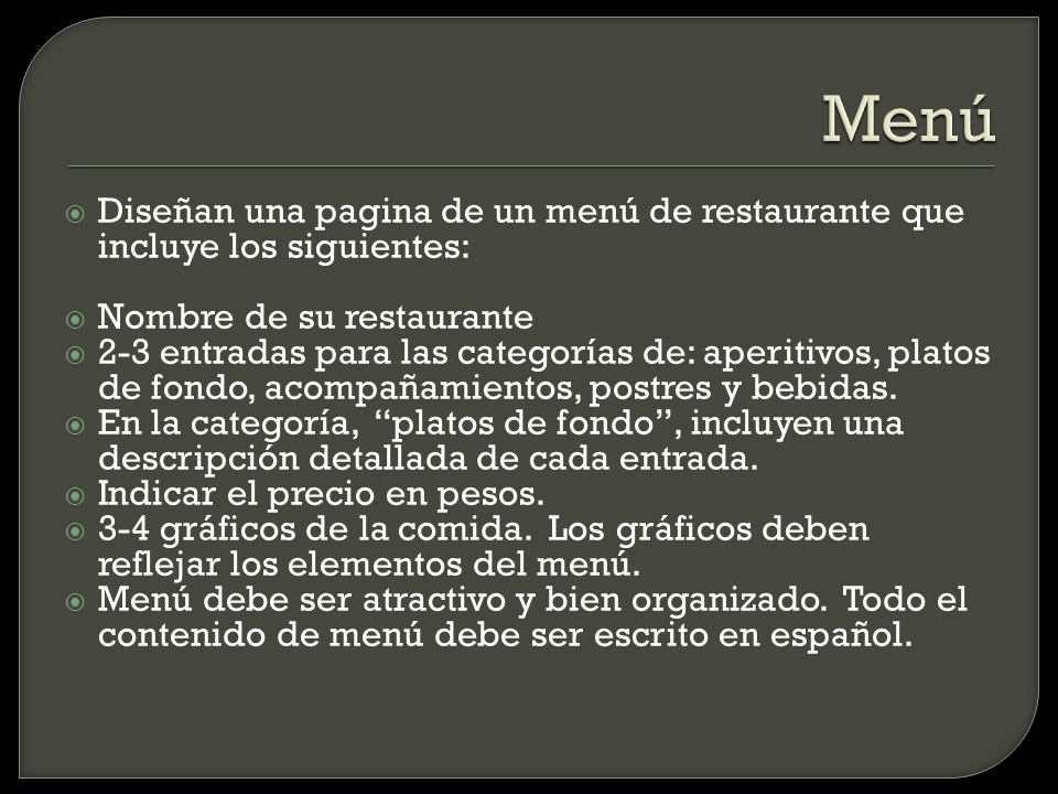 Menú Diseñan una pagina de un menú de restaurante que incluye los siguientes: Nombre de su restaurante.