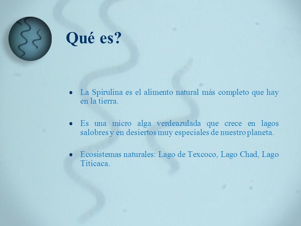 Qué es La Spirulina es el alimento natural más completo que hay en la tierra.