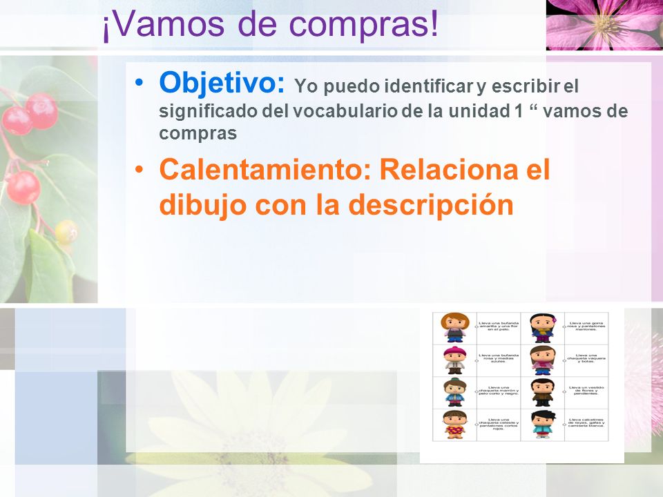 ¡Vamos de compras! Objetivo: Yo puedo identificar y escribir el significado del vocabulario de la unidad 1 vamos de compras.