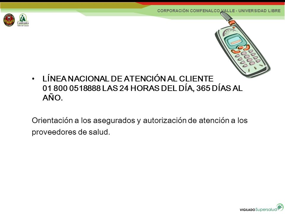 LÍNEA NACIONAL DE ATENCIÓN AL CLIENTE LAS 24 HORAS DEL DÍA, 365 DÍAS AL AÑO.