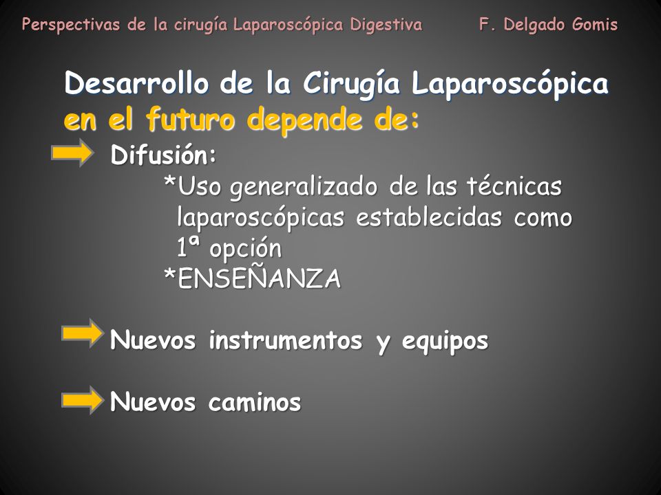 Desarrollo de la Cirugía Laparoscópica en el futuro depende de: