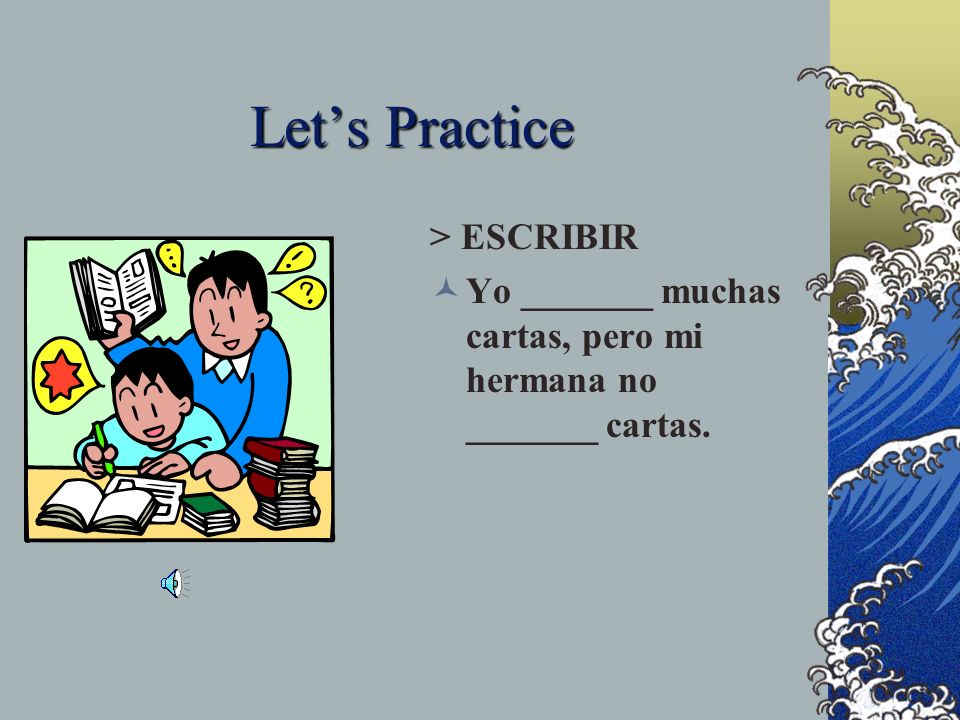 Let’s Practice > ESCRIBIR