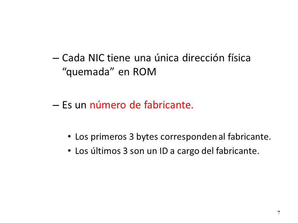 Cada NIC tiene una única dirección física quemada en ROM