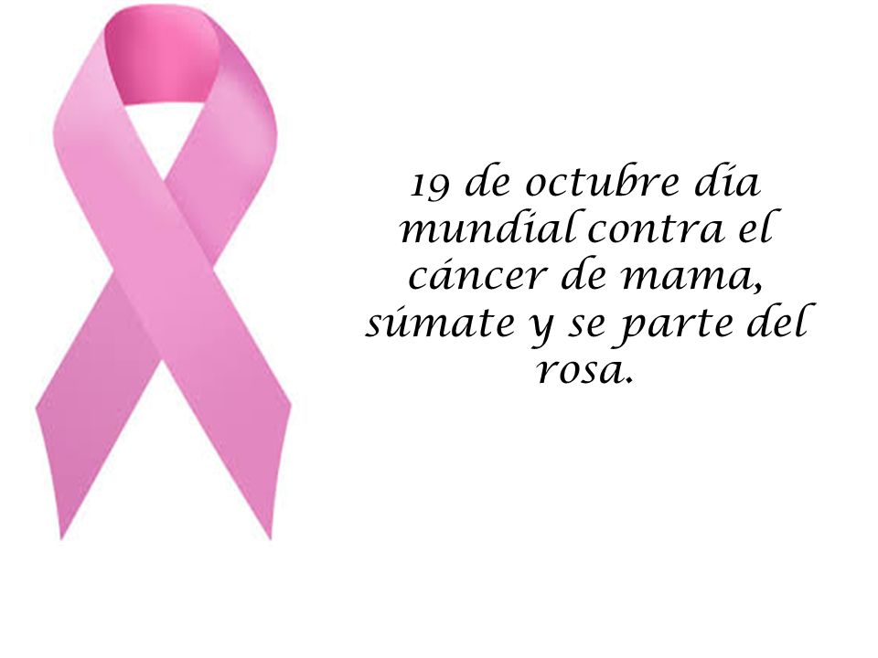 19 de octubre día mundial contra el cáncer de mama, súmate y se parte del rosa.
