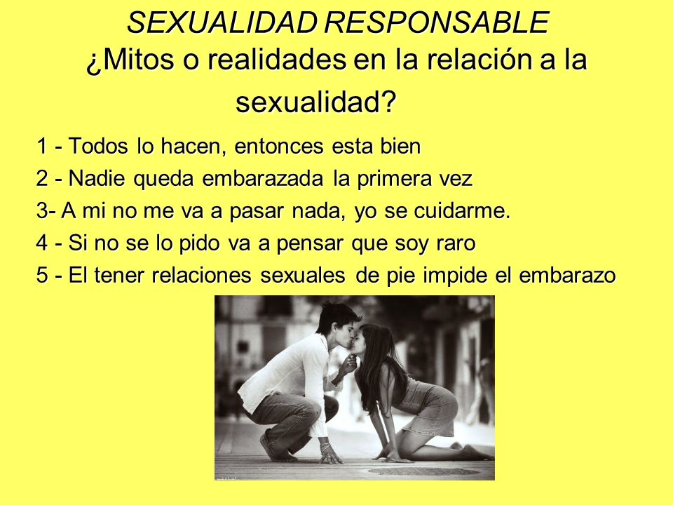 SEXUALIDAD RESPONSABLE ¿Mitos o realidades en la relación a la sexualidad